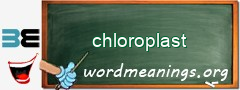 WordMeaning blackboard for chloroplast